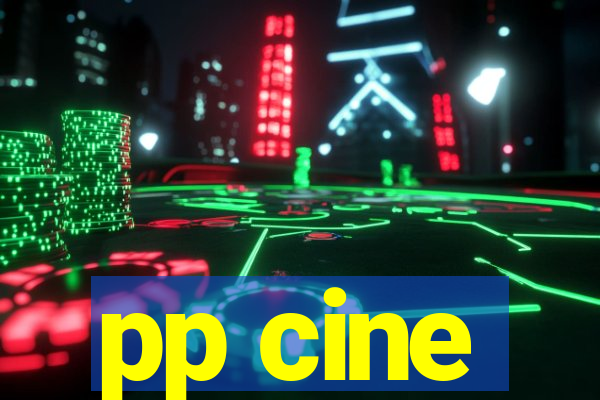 pp cine