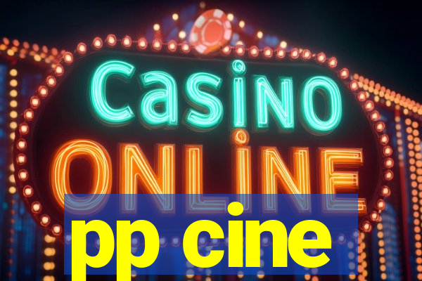 pp cine