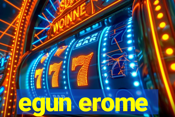 egun erome