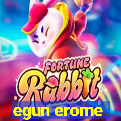 egun erome