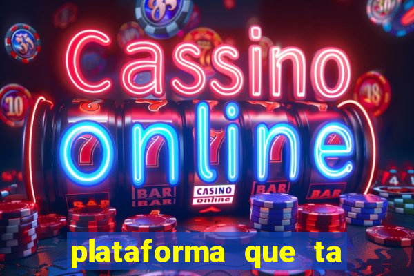 plataforma que ta pagando agora
