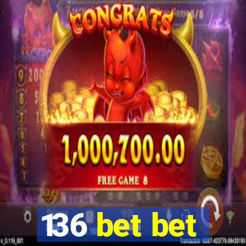 136 bet bet