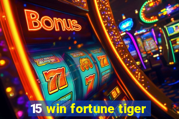 15 win fortune tiger