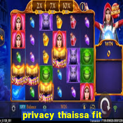 privacy thaissa fit