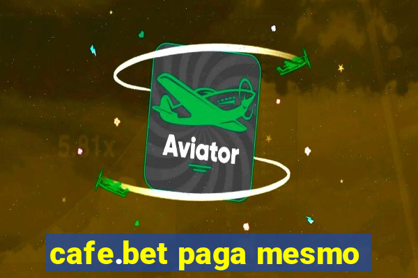 cafe.bet paga mesmo