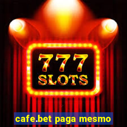 cafe.bet paga mesmo
