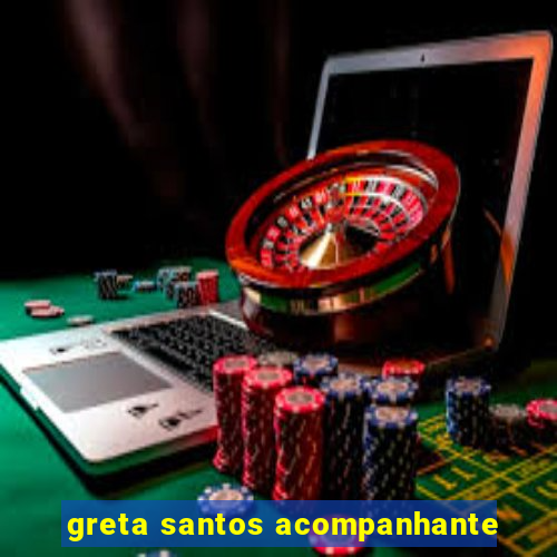 greta santos acompanhante