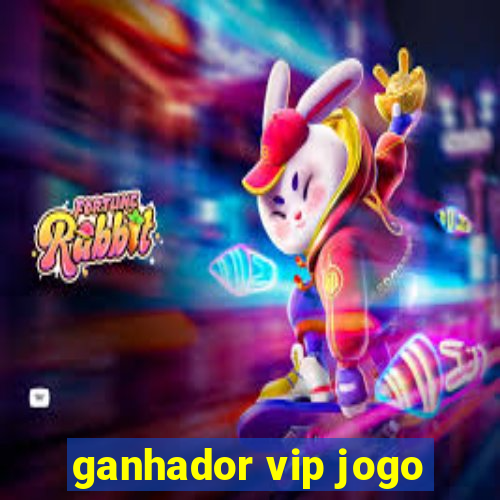 ganhador vip jogo