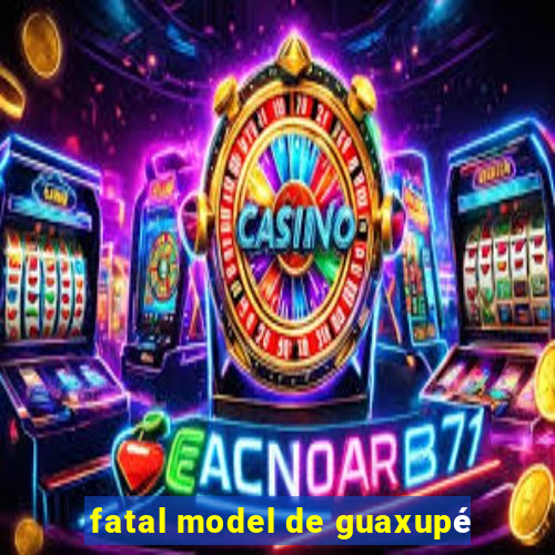 fatal model de guaxupé