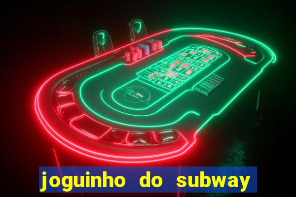 joguinho do subway surf que ganha dinheiro de verdade