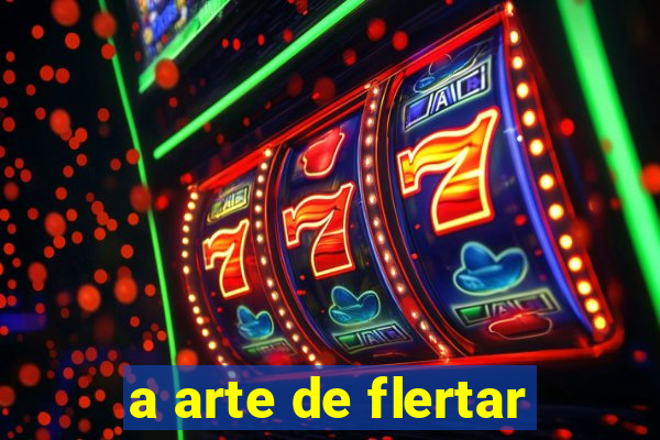 a arte de flertar