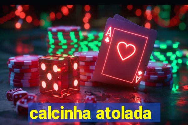 calcinha atolada