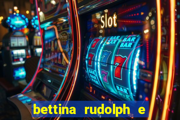 bettina rudolph e marcelo terminaram
