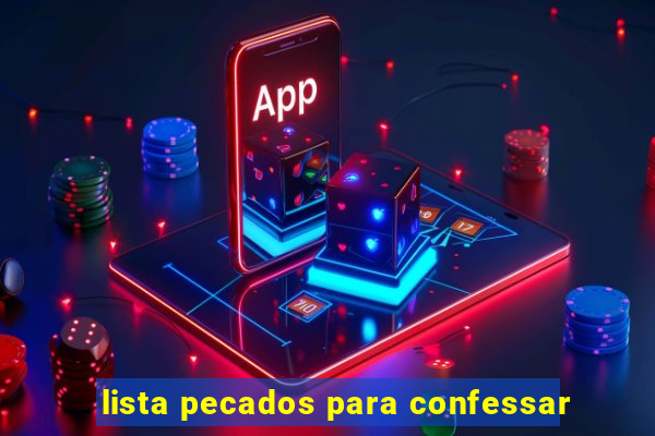 lista pecados para confessar