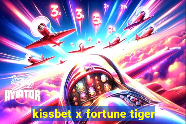 kissbet x fortune tiger