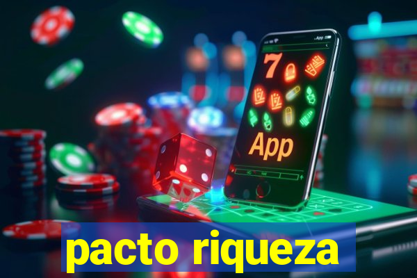 pacto riqueza
