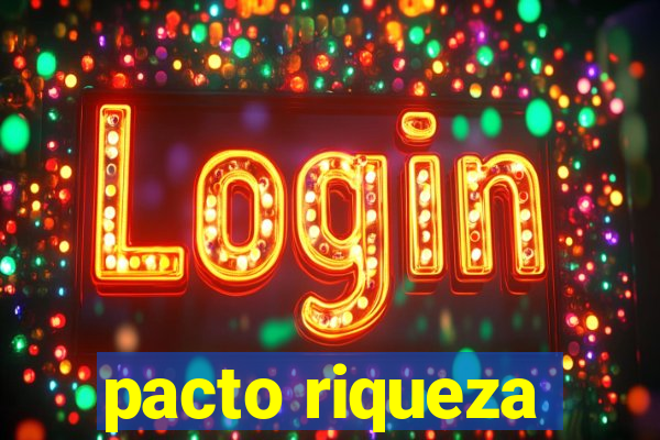 pacto riqueza