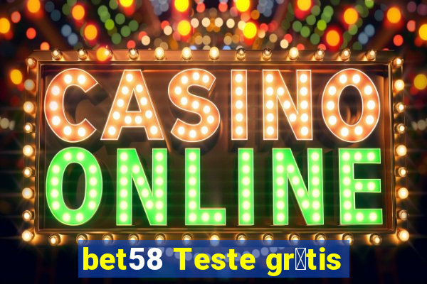 bet58 Teste gr谩tis