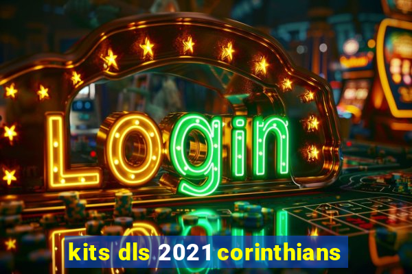 kits dls 2021 corinthians