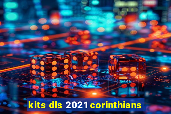 kits dls 2021 corinthians