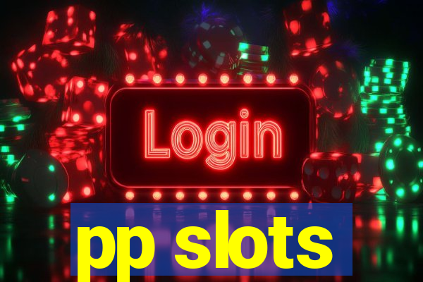 pp slots
