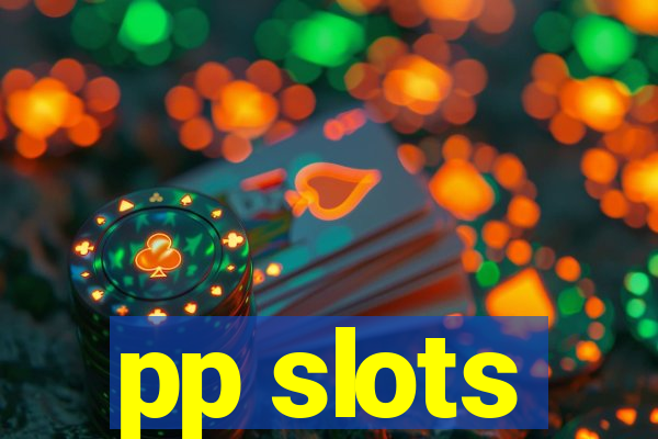 pp slots