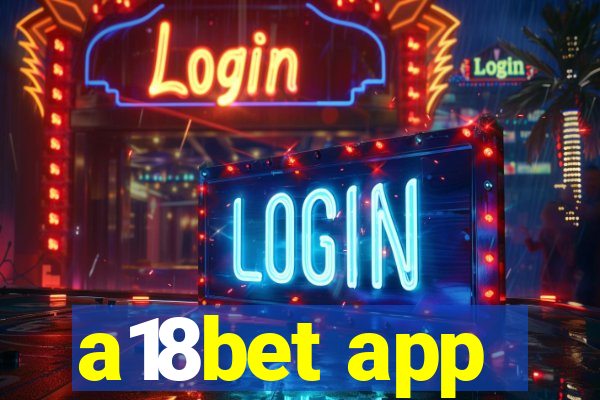 a18bet app