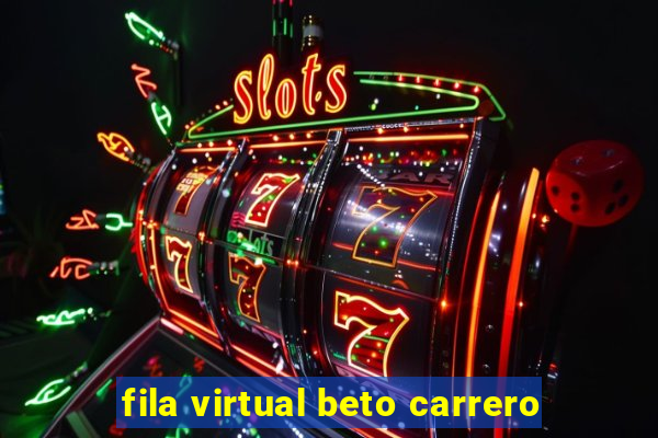 fila virtual beto carrero