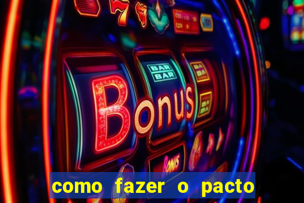 como fazer o pacto da riqueza