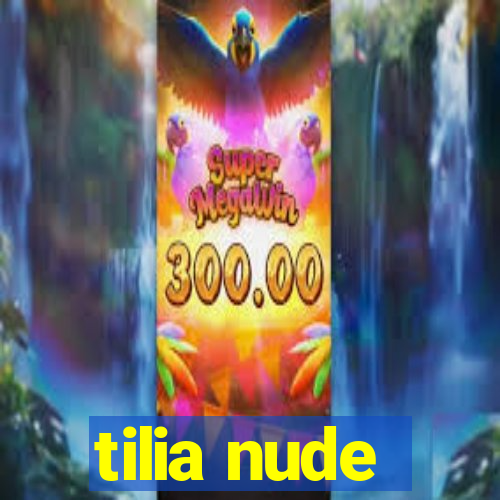 tilia nude