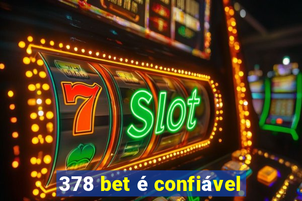 378 bet é confiável