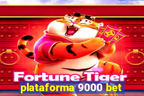 plataforma 9000 bet