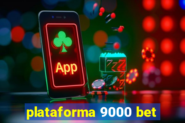 plataforma 9000 bet