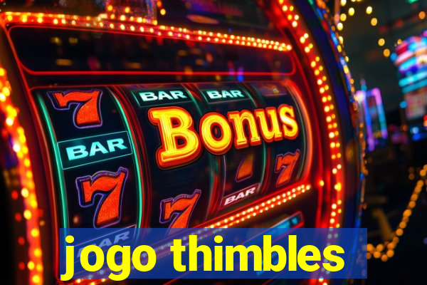 jogo thimbles