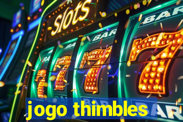jogo thimbles