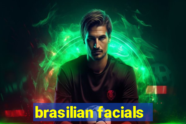 brasilian facials