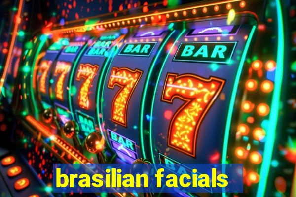 brasilian facials
