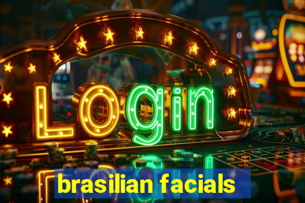 brasilian facials