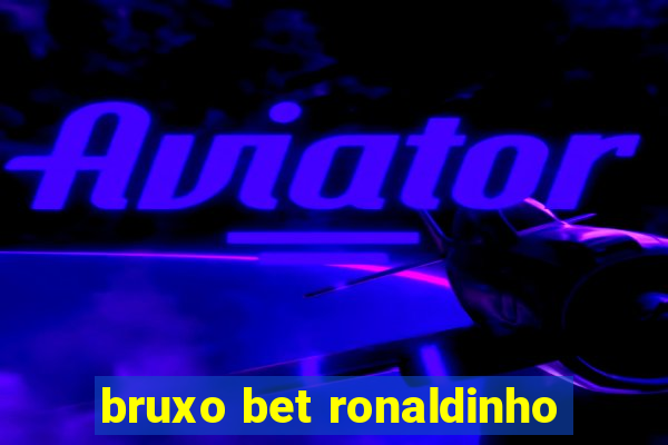bruxo bet ronaldinho