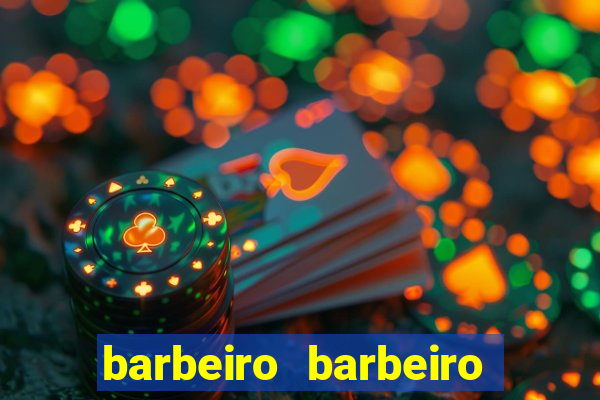 barbeiro barbeiro barbeiro bicho significado espiritual