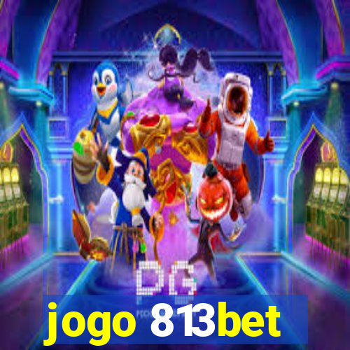 jogo 813bet
