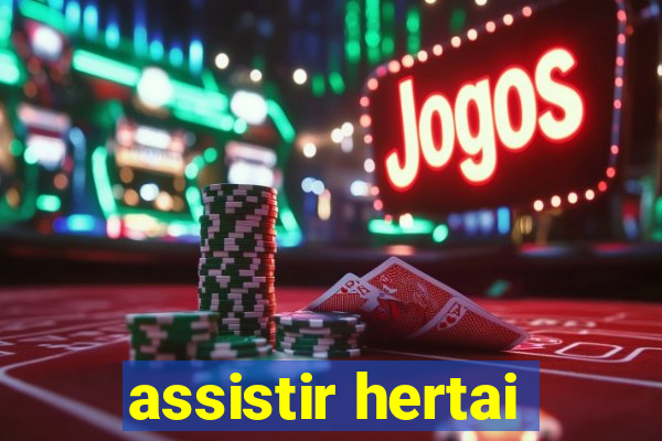assistir hertai
