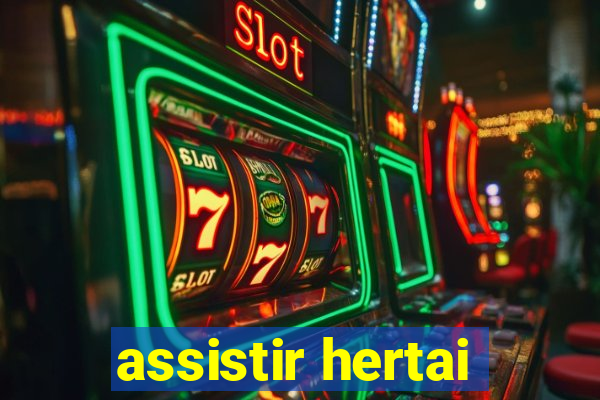 assistir hertai