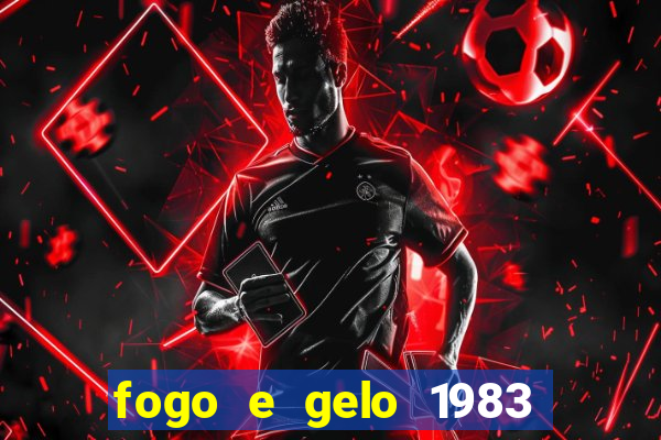 fogo e gelo 1983 dublado download
