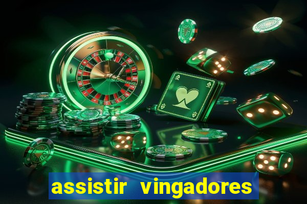 assistir vingadores ultimato filme completo dublado