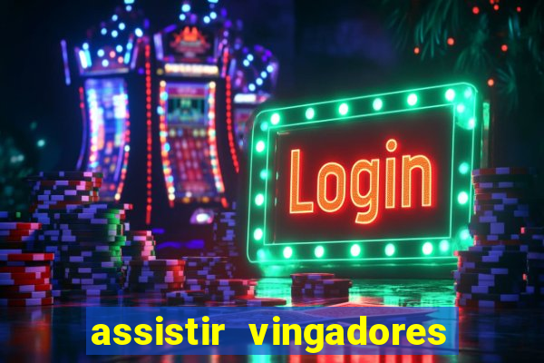 assistir vingadores ultimato filme completo dublado