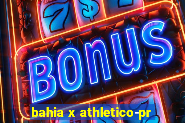 bahia x athletico-pr