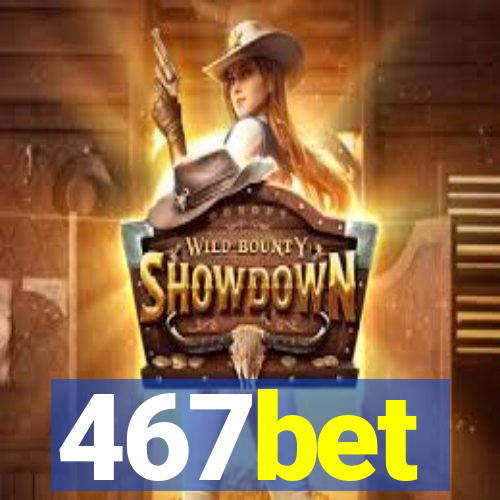 467bet