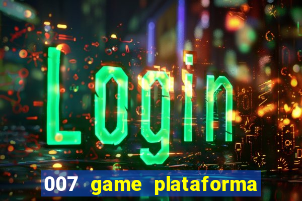 007 game plataforma de jogos