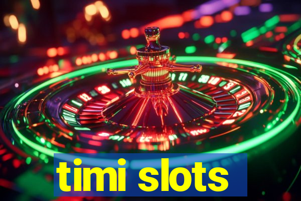 timi slots